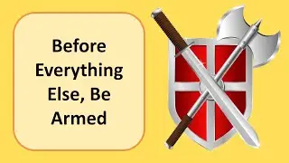 Before everything Else, Be Armed