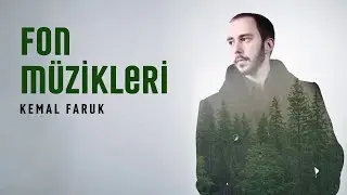 KEMAL FARUK FON MÜZİKLERİ (Hepsi)