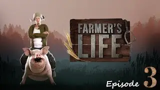 Farmer's Life || Episode 3