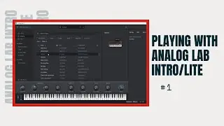 Playing with Analog Lab  Intro/Lite: Various Presets