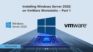 Windows Server 2022 on VMware Workstation Pro – Part 1