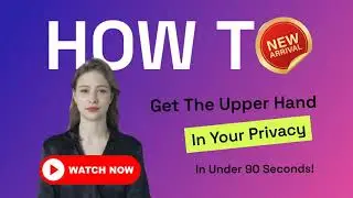 How To Get The Upper Hand In Your Privacy In Less Than 90 Seconds!