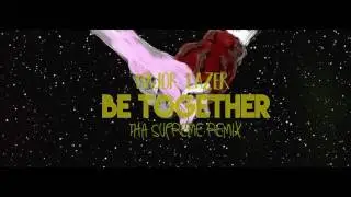 Major Lazer - Be Together (tha Supreme Remix)