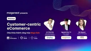 [Magenest x AWS x OnePay] Customer-centric eCommerce: Chìa khóa thành công mùa Mega Sale