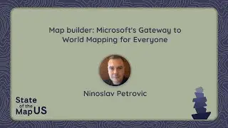 Map builder: Microsoft's Gateway to World Mapping for Everyone – Ninoslav Petrovic