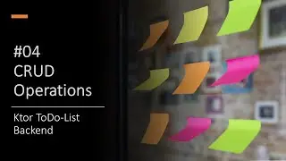 Ktor ToDo-List Backend  #04 - CRUD Operations (Create, Update, Delete) (Kotlin, Ktorm)