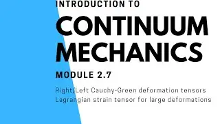 Module 2.7 Right/Left Cauchy-Green deformation and Largrange strain tensors