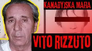 Nieznana Historia Vito Rizzuto - szefa kanadyjskiej Cosa Nostra