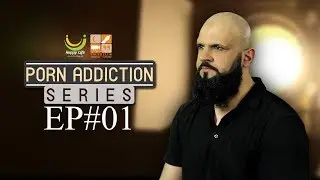 PORN ADDICTION SERIES EPISODE 1 | Raja Zia Ul Haq  | Youth Club
