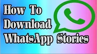 How To Download WhatsApp Stories