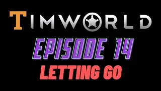 Let's Play RimWorld Episode 14: Letting Go