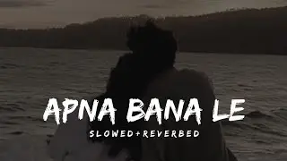 Apna Bana Le (Slowed & Reverbed) | Arijit Singh | SpiritnNotes