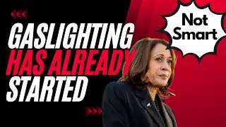 Gaslighting - It's the Theme for 2024 ELECTION