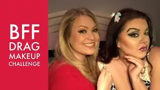 BFF DRAG QUEEN MAKEUP CHALLENGE