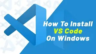 How To Download And Install VS Code(visual studio code) on Windows 7/8/10 | Elkick