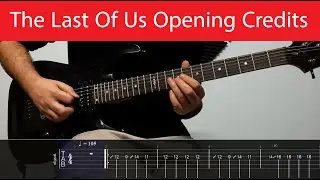 The Last Of Us TV Show Opening Credits Guitar Cover With Tabs