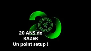 20 ans de passion Razer : Je vous présente mon setup !