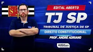 Concurso TJ SP 2024 | Edital Aberto | Aula de Direito Constitucional | AlfaCon