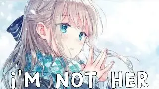 Clara Mae- I'm Not Her [NIGHTCORE] (Lyrics)