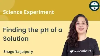 Science Experiment | Finding the pH of a Solution | Shagufta Jaipury | Unacademy MH Board