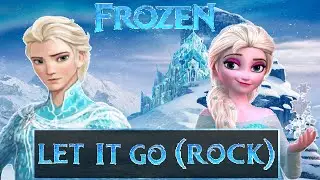 Frozen - Let It Go (Rock)