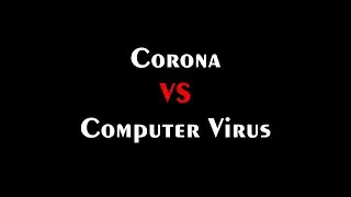 Corona Vs Computer Virus | The Battle Begins !