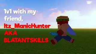 1v1 My Friend Itz_ManicHunter AKA (BlatantSkills)