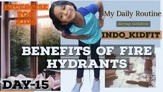 DAY 15-BENEFITS of Fire Hydrants Exercise