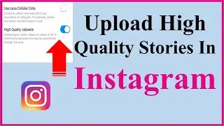 How to Upload high quality stores on Instagram in 2022