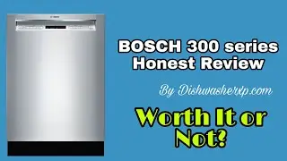 Bosch 300 Series Review l Honest Bosch SHEM63W55N Review