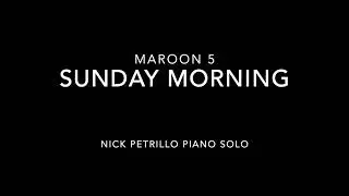 Sunday Morning -- Maroon 5 (Nick Petrillo Easy Listening Solo Instrumental Piano Cover)
