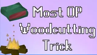The Most OP Woodcutting Trick (OSRS)