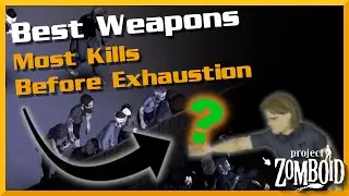 Zomboid Best Weapons: Most Kills Before Exhaustion and Combat Mechanics (Deep Dive Tips and Tricks)