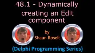 Delphi Programming Series: 48.1 - Dynamically creating an Edit component