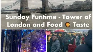 Sunday Funtime - Tower of London and Food 🥘 Taste 👅