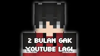 Alasan Gak Youtube Selama Waktu Itu..