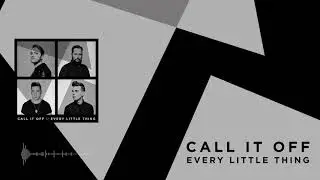 Call It Off - Every Little Thing