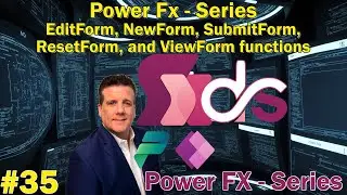 #35 Power Fx - Series - EditForm, NewForm, SubmitForm, ResetForm, and ViewForm functions
