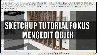 SKETCHUP TUTORIAL FOKUS MENGEDIT OBJEK