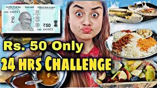 Living on Rs 50 for 24 HOURS Challenge | Food Challenge