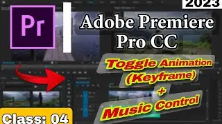 Lecture 04 | Animate Object with keyFrame | Set Music with video | Toggle Animation | Adobe Premiere