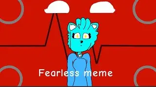 Fearless meme/animation remake (read desc)