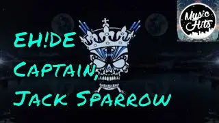 EH!DE - Captain Jack Sparrow (A TRIBUTE TO PIRATES OF CARIBBEAN 5)👍👍👍