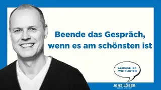 Beende das Gespräch! | Akquise ist wie Flirten
