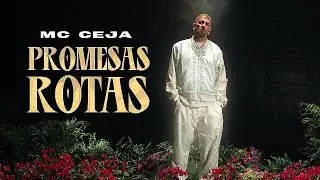 MC CEJA - PROMESAS ROTAS (VIDEO OFICIAL)