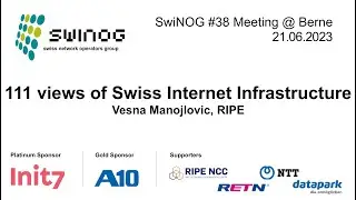 SwiNOG#38 | 111 views of Swiss Internet Infrastructure | Vesna Manojlovic | RIPE