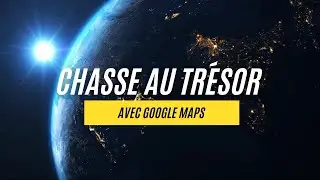 Chasse au trésor avec Google Maps