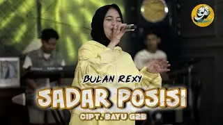 BULAN REXY - SADAR POSISI (Official Music Video)