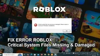 FIXED! 🚀 How to Fix 'Critical System Files Are Missing or Damaged' Error When Playing Roblox 🔧🔥