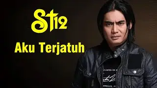 ST12 - Aku Terjatuh Lyrics Video